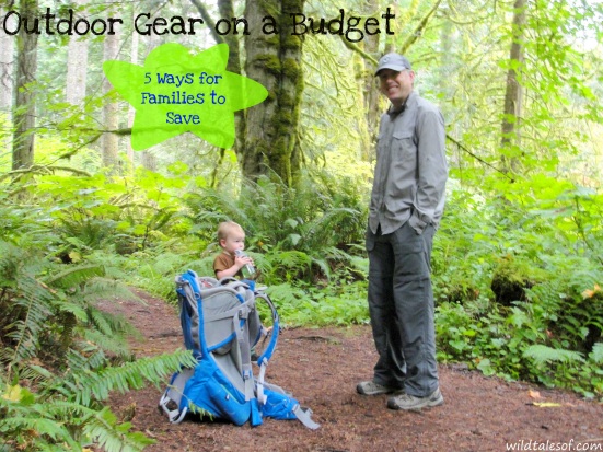 Outdoor Gear on a Budget: 5 Ways for Families to Save | WildTalesof.com