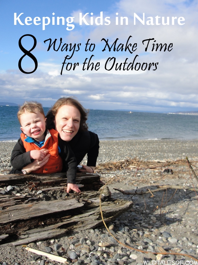 Keeping Kids in Nature: 8 Ways to Make Time for the Outdoors | WildTalesof.com