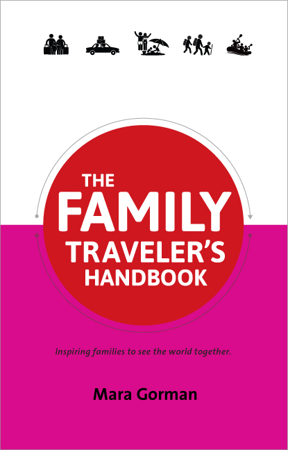 Family Traveler's Handbook: Be Prepared and Inspired for Travel with Kids | WildTalesof.com