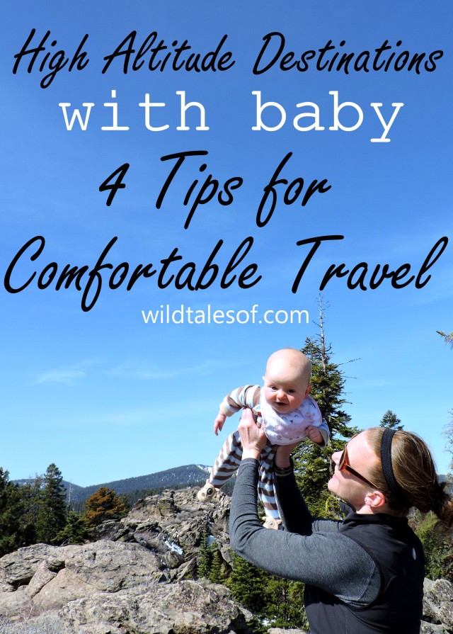 Travel to and through High Altitude Destinations with Babies | WildTalesof.com